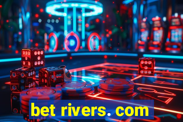 bet rivers. com