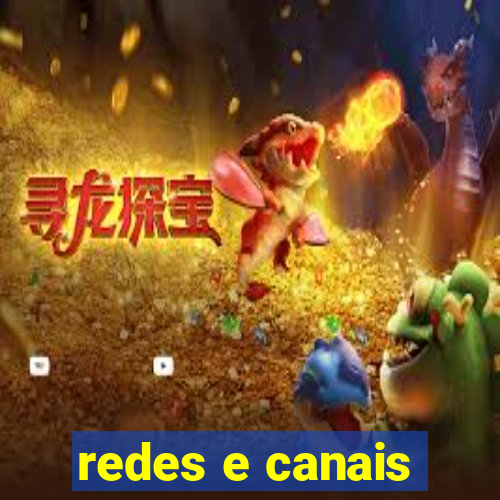 redes e canais