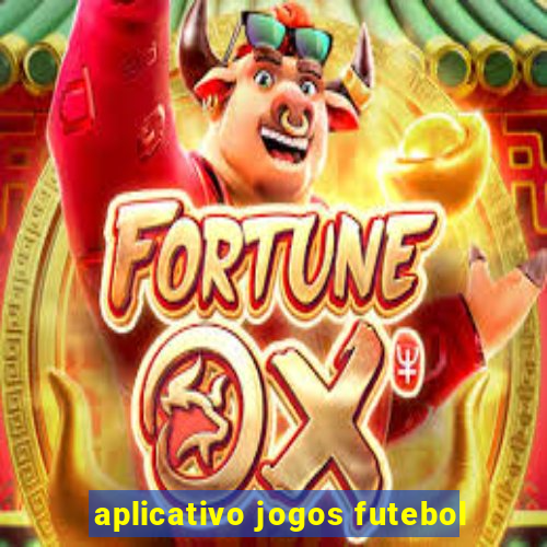 aplicativo jogos futebol