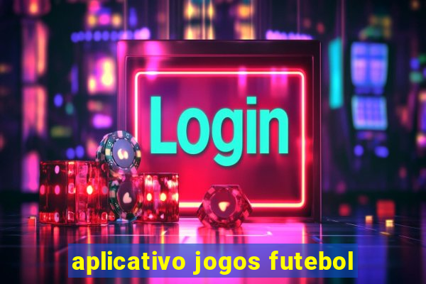 aplicativo jogos futebol