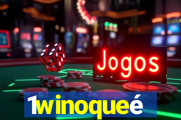 1winoqueé