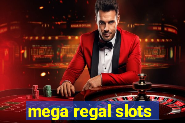 mega regal slots