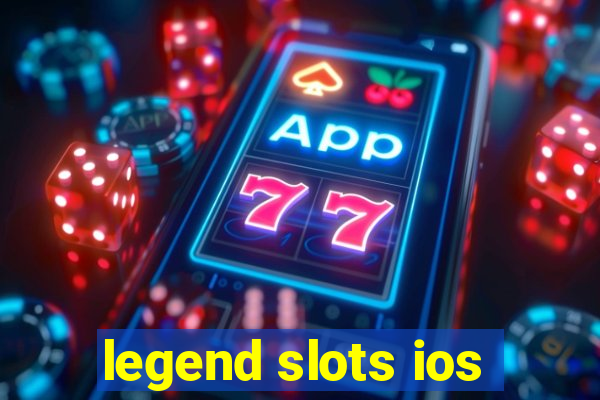 legend slots ios