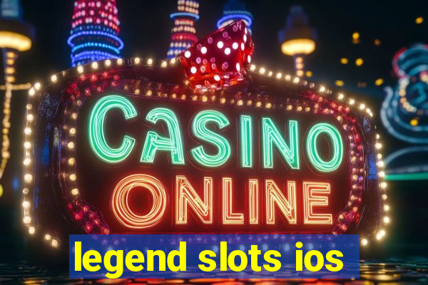 legend slots ios