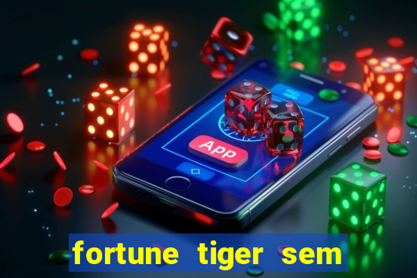 fortune tiger sem deposito minimo