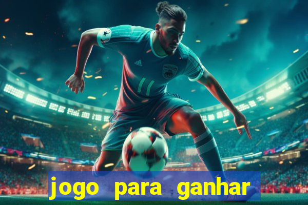 jogo para ganhar dinheiro rapido de verdade