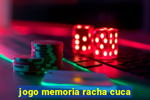 jogo memoria racha cuca