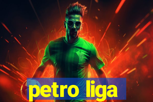 petro liga