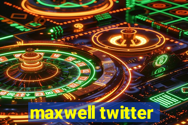 maxwell twitter