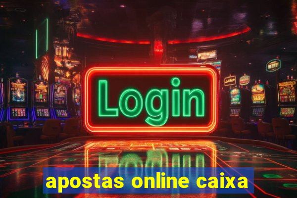 apostas online caixa