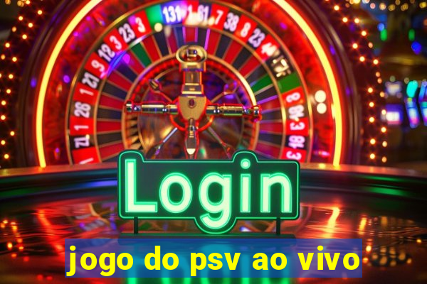 jogo do psv ao vivo