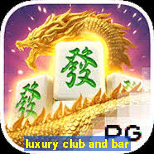 luxury club and bar