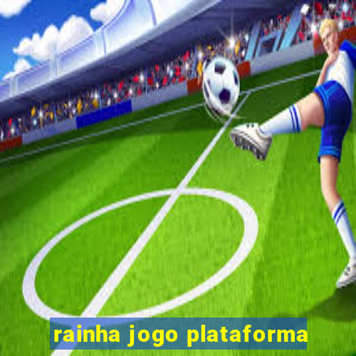 rainha jogo plataforma