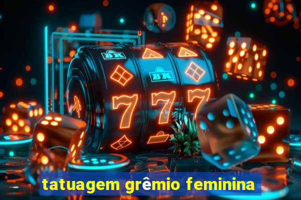 tatuagem grêmio feminina