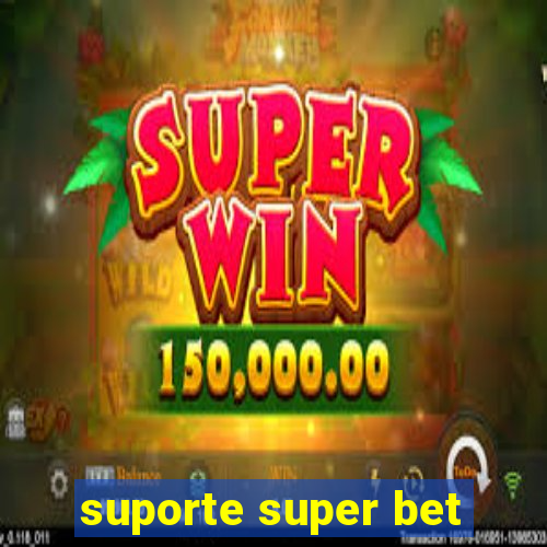 suporte super bet