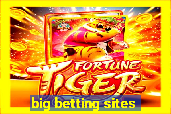 big betting sites