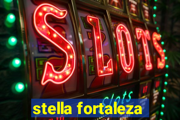 stella fortaleza