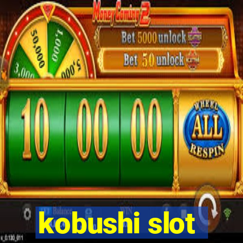 kobushi slot