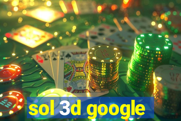 sol 3d google