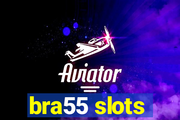 bra55 slots