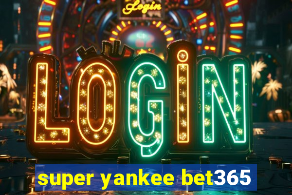 super yankee bet365