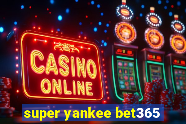 super yankee bet365