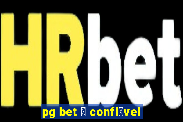 pg bet 茅 confi谩vel