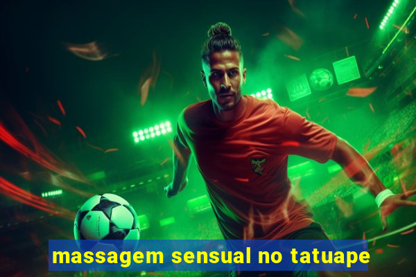 massagem sensual no tatuape