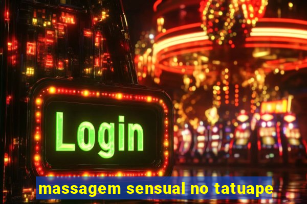 massagem sensual no tatuape