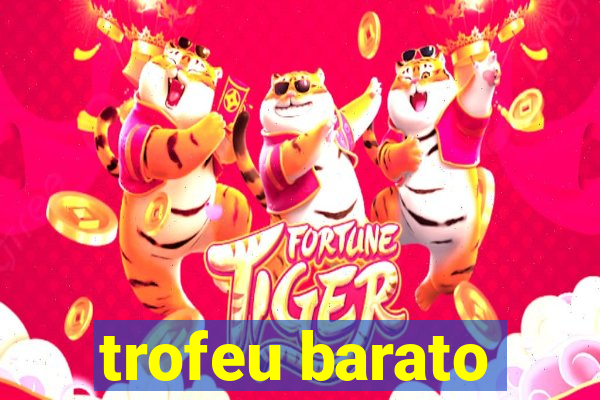 trofeu barato