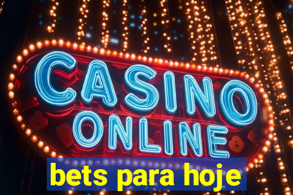 bets para hoje