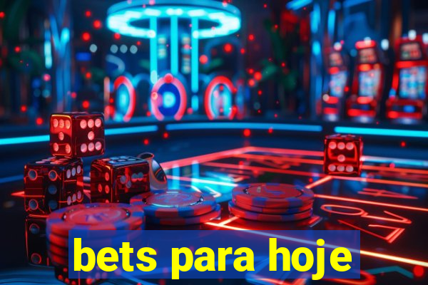 bets para hoje