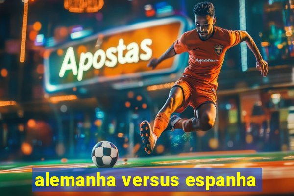 alemanha versus espanha