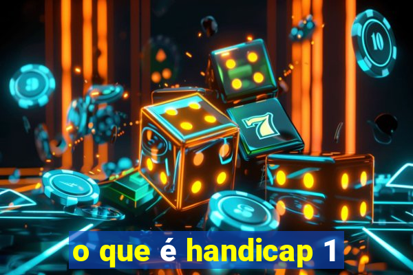 o que é handicap 1