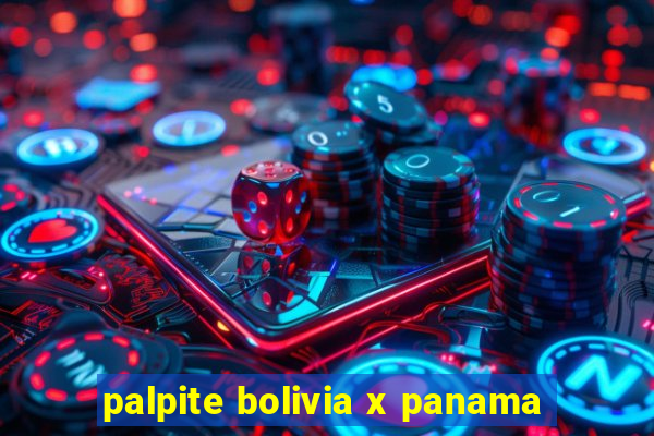 palpite bolivia x panama