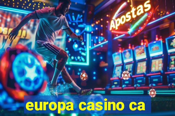 europa casino ca