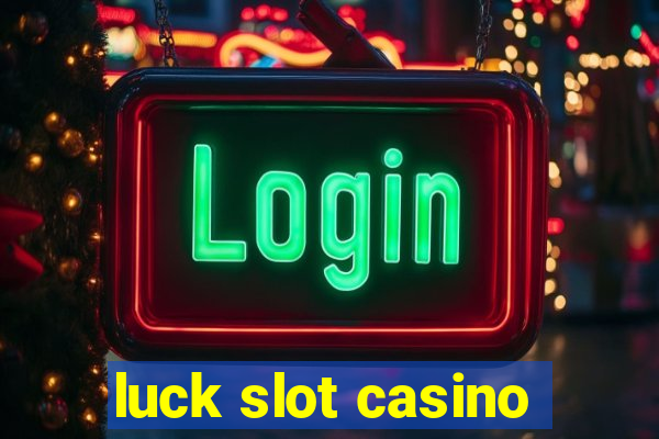 luck slot casino