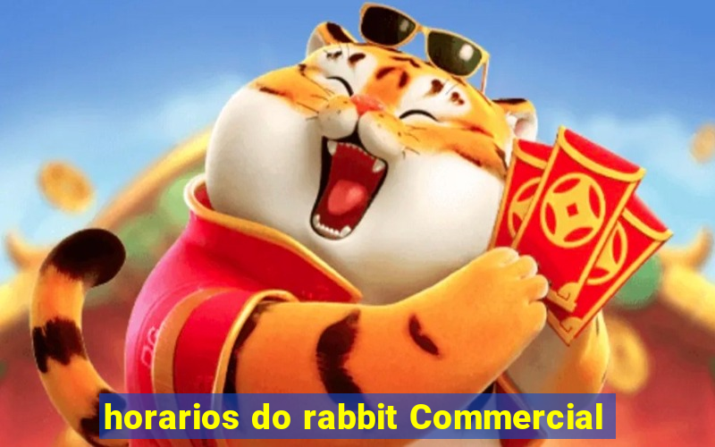 horarios do rabbit Commercial