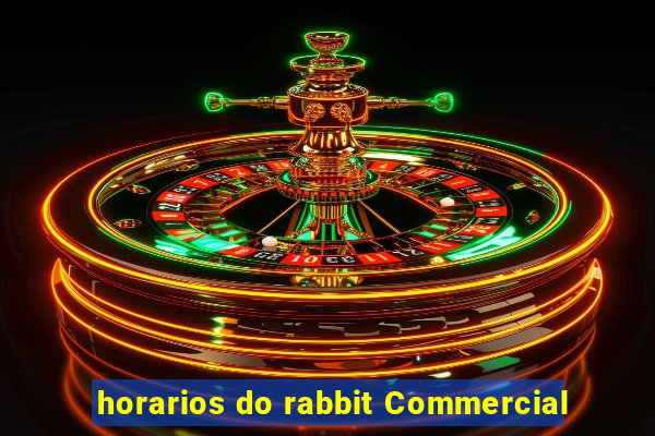 horarios do rabbit Commercial