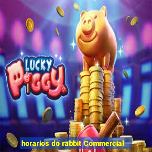 horarios do rabbit Commercial