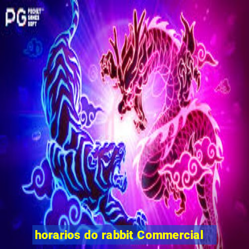 horarios do rabbit Commercial