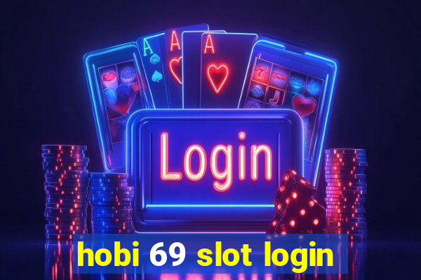 hobi 69 slot login