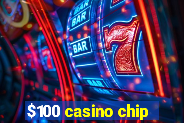 $100 casino chip