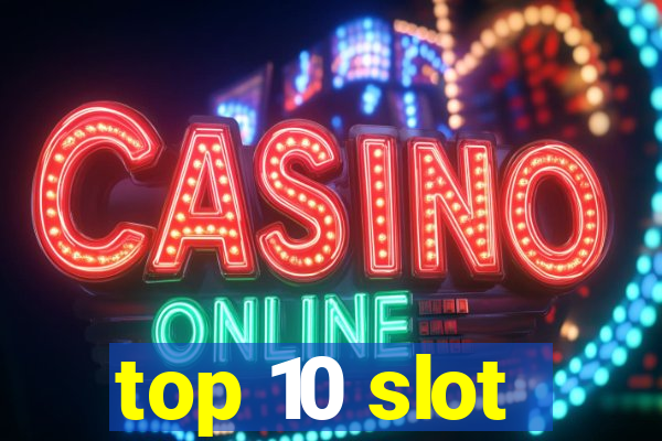 top 10 slot