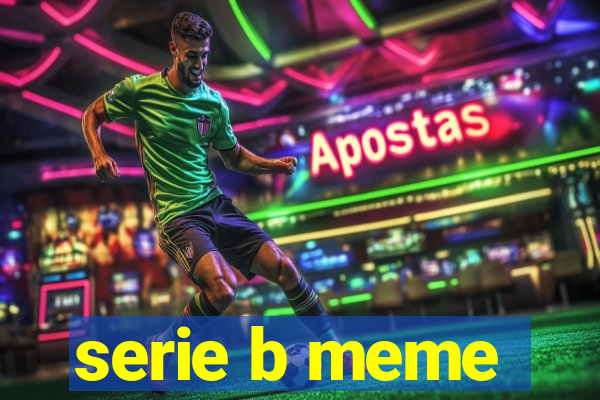 serie b meme