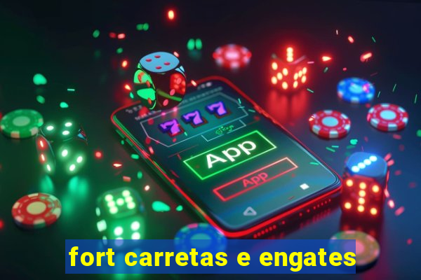 fort carretas e engates