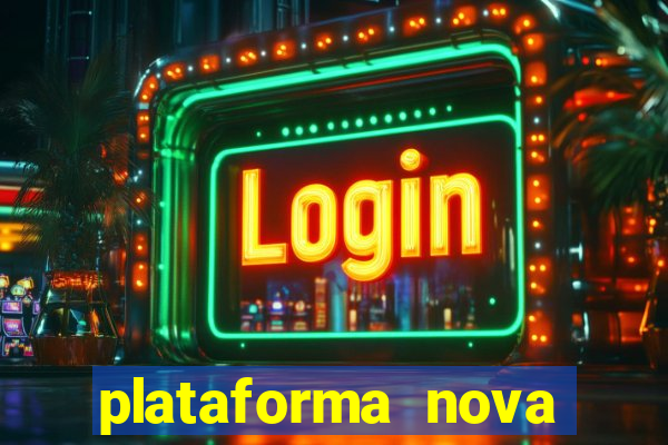 plataforma nova lançada hoje de 10 reais