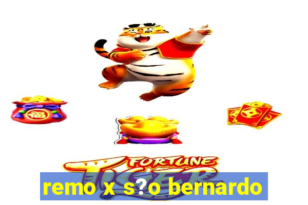 remo x s?o bernardo