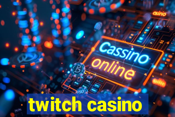 twitch casino