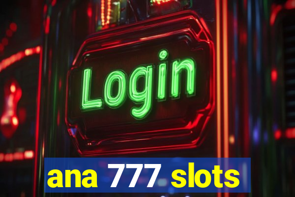 ana 777 slots